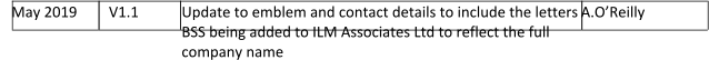 May 2019       V1.1 Update to emblem and contact details to include the letters BSS being added to ILM Associates Ltd to reflect the full company name      A.O�Reilly